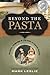 Beyond The Pasta: Recipes, Language and Life with an Italian Family by 