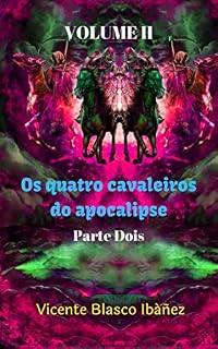 Livro Os Quatro Cavaleiros do Apocalipse - Parte Dois: Um livro para refletir sobre conflitos de guerra, a família, os horrores da guerra e modos de vida.