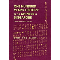 One Hundred Years' History Of The Chinese In Singapore: The Annotated Edition book cover