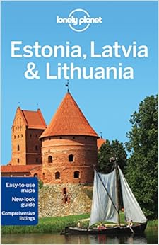 Lonely Planet Estonia, Latvia & Lithuania (Travel Guide), by Lonely Planet Mark Baker Lonely Planet Estonia, Latvia & Lithuania (Travel Guide), by Lonely Planet Mark Baker