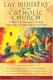 Lay Ministry in the Catholic Church: Visioning Church Ministry Through the Wisdom of the Past