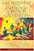 Lay Ministry in the Catholic Church: Visioning Church Ministry Through the Wisdom of the Past