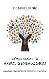 Cómo sanar tu árbol genealógico (Spanish Edition)