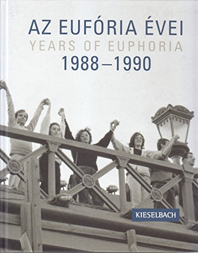 Az Eufória évei / Years of Euphoria 1988-1990
