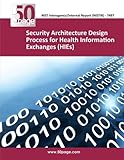 Security Architecture Design Process for Health Information Exchanges (HIEs) by nist