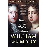 William and Mary: Heroes of the Glorious Revolution
