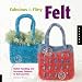 Fabulous and Flirty Felt by Darlene Bruce