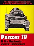 Panzer IV & Its Variants (The Spielberger German Armor & Military Vehicles, Vol IV) by
