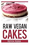 Raw Vegan Cakes: Raw Food Cakes, Pies, and Cobbler Recipes.