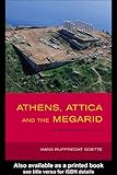 Athens, Attica and the Megarid: An Archaeological Guide by Hans Rupprecht Goette
