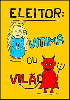 Livro ELEITOR: VÍTIMA OU VILÃO