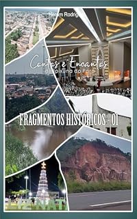 Livro Contos e Encantos de Ipixuna do Pará: Fragmentos Históricos-01 (Contos e Encantos de Ipixuna do Pará Fragmentos Históricos-01 Livro 1)