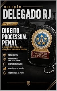 Livro DIREITO PROCESSUAL PENAL: O Inquérito Policial e a Atuação da Autoridade Policial - Coleção Delegado RJ – Volume 1 (Coleção Delegado RJ - Concurso para Delegado RJ.)
