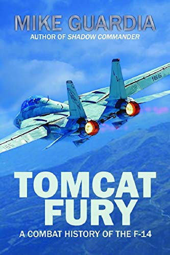 Tomcat Fury: A Combat History of the F-14 by [Guardia, Mike]