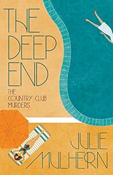 The Deep End (The Country Club Murders Book 1) by [Mulhern, Julie]