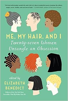 image for Me, My Hair, and I: Twenty-seven Women Untangle an Obsession