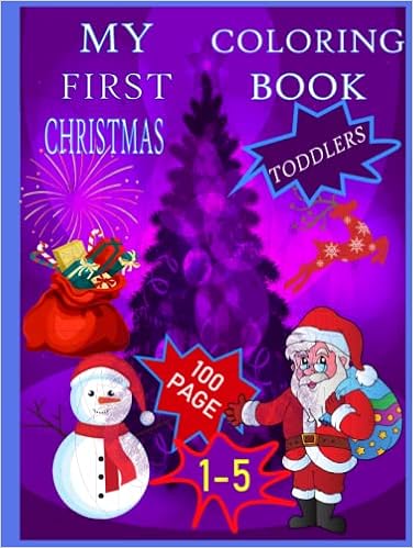 Free Stuff On Christmas Day 2022 My First Christmas-Coloring Book: 100 Christmas Things To Color For  Toddlers, Kindergarten And Preschool Age 1-4: Amazon.co.uk: Books, Christmas  Ikhl-Xmas: 9798448763267: Books