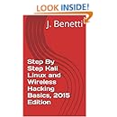 Step By Step Kali Linux and Wireless Hacking Basics, 2015 Edition