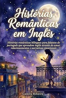 Livro Histórias Românticas em Inglês : Histórias românticas bilíngues para falantes de português que aprendem inglês através do amor, relacionamentos e narrativas emocionais