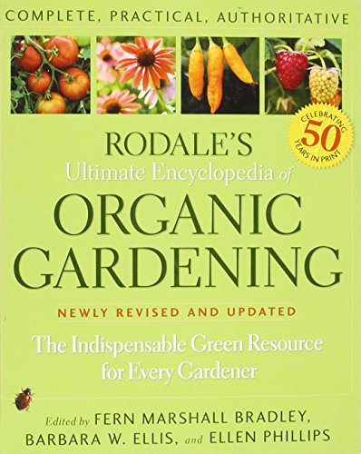 Download Rodale's Ultimate Encyclopedia of Organic Gardening : The Indispensible Green Resource for Every Gardener
