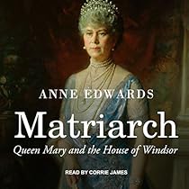 Matriarch: Queen Mary and the House of Windsor Matriarch: Queen Mary and the House of Windsor