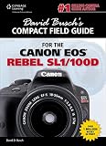 David Busch's Compact Field Guide for the Canon EOS Rebel SL1/100D (David Busch's Compact Field Guid