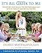It's All Greek to Me: Transform Your Health the Mediterranean Way with My Family's Century-Old Recipes - Book by Debbie Matenopoulos