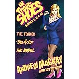 In Their Shoes: Books I, II &amp; III (The Teacher, The Actor &amp; The Model): The First Trilogy