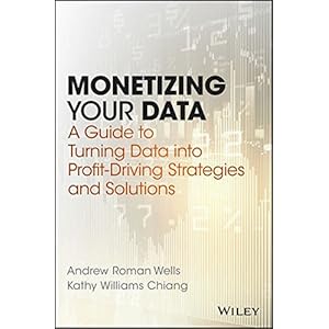 Monetizing Your Data: A Guide to Turning Data into Profit-Driving Strategies and Solutions