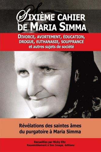 Révélations des saintes âmes du purgatoire à Maria Simma sur Divorce, avortement, éducation, dr by Maria Simma, Nicky Eltz, Diane Clément