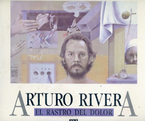 Arturo Rivera: El rastro del dolor (Spanish Edition)