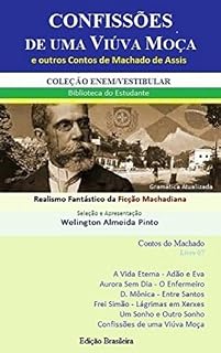 Livro CONFISSÕES DE UMA VIÚVA MOÇA E OUTROS CONTOS DE MACHADO DE ASSIS: Realismo Fantástico da Ficção Machadiana (Contos do Machado Livro 7)
