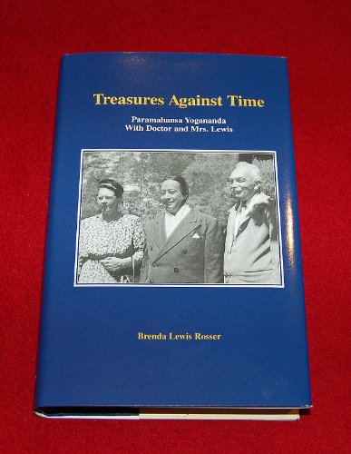 Treasures Against Time : Paramahansa Yogananda with Doctor and Mrs. Lewis