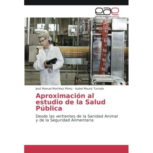 Aproximación al estudio de la Salud Pública: Desde las vertientes de la Sanidad Animal y de la Seguridad Alimentaria