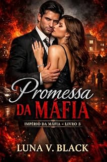 Livro Promessa da Máfia: Ele Jurou Protegê-la... Mas Pode Ser O Homem Que Vai Destruí-la - Vol. 3 - Série Império da Màfia (Império da Máfia)