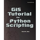 GIS Tutorial for Python Scripting