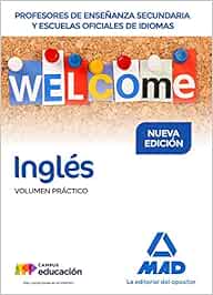 Cuerpo de Profesores de Enseñanza Secundaria y EEOOII Inglés. Volumen Práctico