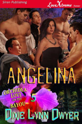 Angelina [Orchidea: Love on the Bayou 5] (Siren Publishing LoveXtreme Forever)