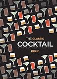Classic Cocktail Bible by 