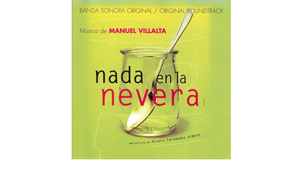 Nada En La Nevera (Banda Sonora Original) de Manuel Villalta ...