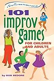 101 Improv Games for Children and Adults