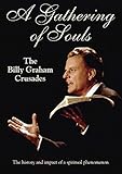 A Gathering of Souls: The Billy Graham Crusades