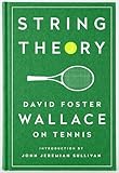 String Theory: David Foster Wallace on Tennis: A Library of America Special Publication