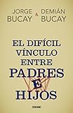 El difícil vínculo entre padres e hijos (Spanish Edition)