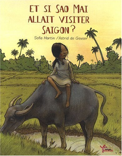 Et si Sao Mai allait visiter Saigon ? (French Edition) by (Album)