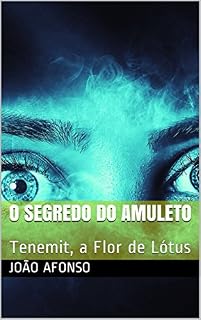 Livro O Segredo do Amuleto: Tenemit, a Flor de Lótus