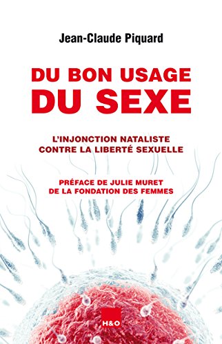 Du bon usage du sexe : L'injonction nataliste contre la liberté sexuelle by 