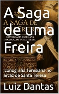Livro A Saga de uma Freira: Iconografia Teresiana no arcaz de Santa Teresa