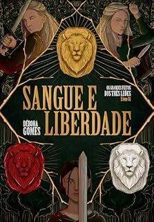 Livro Sangue e Liberdade (Os Grandes Feitos dos Três Leões Livro 1)