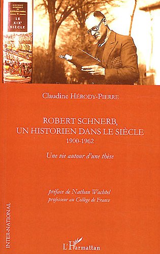 Robert Schnerb, un historien dans le siècle, 1900-1962